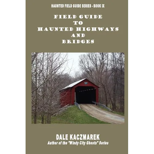 Field Guide to Haunted Highways & Bridges