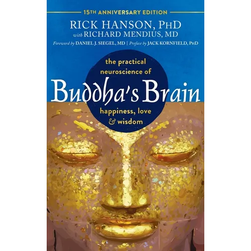 Buddha's Brain: The Practical Neuroscience of Happiness, Love, and Wisdom