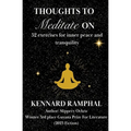 Thoughts to Meditate on: 52 Exercises For A Year Of Inner Peace And Tranquility