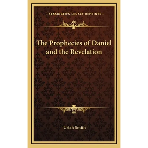 The Prophecies of Daniel and the Revelation