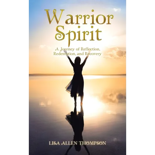 Warrior Spirit: A Journey of Reflection, Redemption, and Recovery