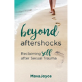Beyond Aftershocks: Reclaiming Self after Sexual Trauma