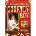 Country Boy: A Biography of Albert Lee