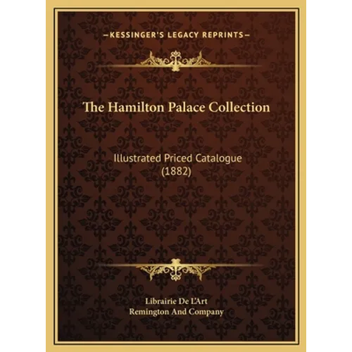 The Hamilton Palace Collection: Illustrated Priced Catalogue (1882)