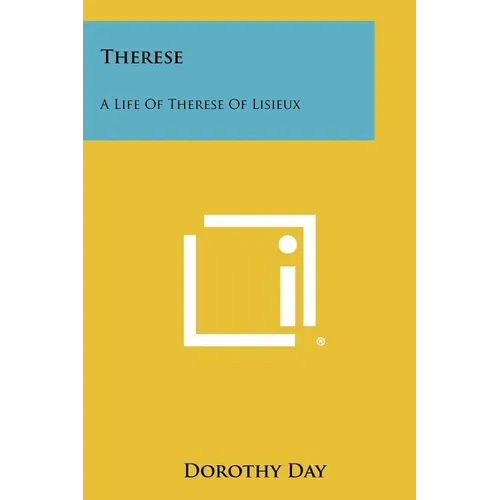 Therese: A Life Of Therese Of Lisieux