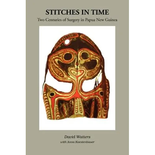 Stitches in Time: Two Centuries of Surgery in Papua New Guinea
