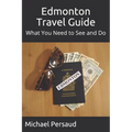 Edmonton Travel Guide: What You Need to See and Do