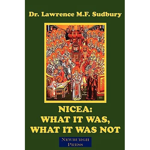 Nicea: What It Was, What It Was Not