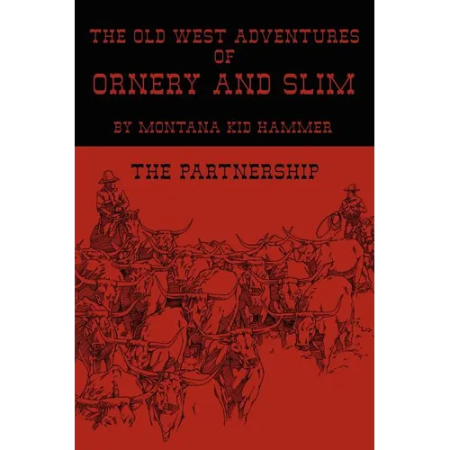 The Old West Adventures of Ornery and Slim: The Partnership