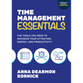 Time Management Essentials: The Tools You Need to Maximize Your Attention, Energy, and Productivity