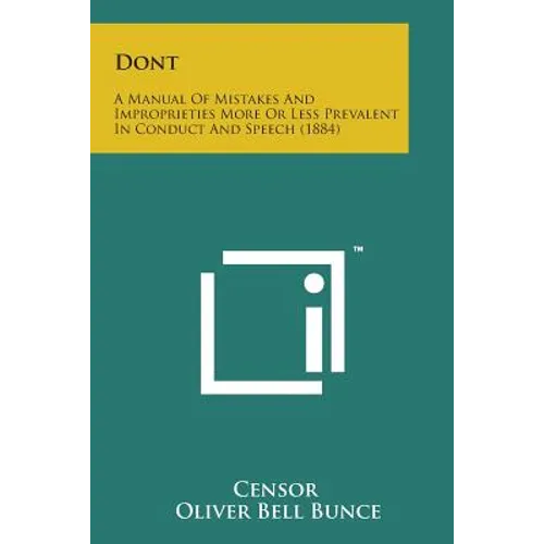 Dont: A Manual of Mistakes and Improprieties More or Less Prevalent in Conduct and Speech (1884)