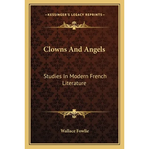 Clowns And Angels: Studies In Modern French Literature