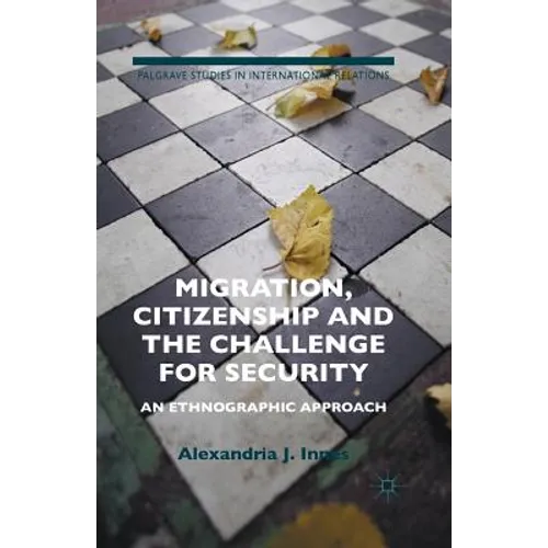 Migration, Citizenship and the Challenge for Security: An Ethnographic Approach