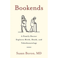 Bookends: A Family Doctor Explores Birth, Death, and Tokothanatology