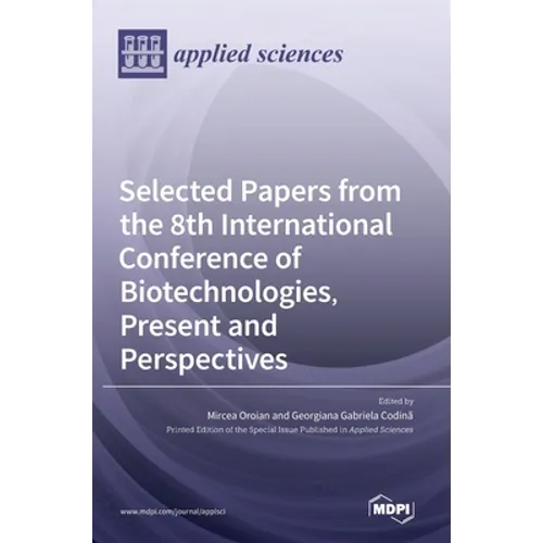 Selected Papers from the 8th International Conference of Biotechnologies, Present and Perspectives
