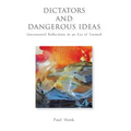 Dictators and Dangerous Ideas: Uncensored Reflections in an Era of Turmoil