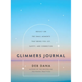 Glimmers Journal: Reflect on the Small Moments That Bring You Joy, Safety, and Connection