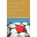 Word of the Day for Divergent Souls: 30 Days of Encouragement to Follow Your Own Path, Even If It's Not the Path Most Traveled