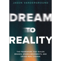 DREAM to Reality: The Framework that Builds Brands, Sparks Movements, and Drives Real Change