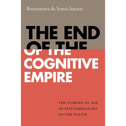 The End of the Cognitive Empire: The Coming of Age of Epistemologies of the South