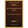 The Creole Kitchen Cook Book: Famous New Orleans Recipes