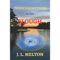 There's Something in the Slough