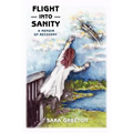 Flight Into Sanity: A Memoir of Recovery