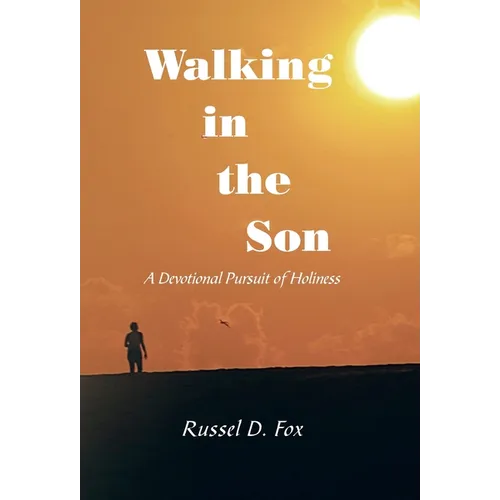Walking in the Son: A Devotional Pursuit of Holiness
