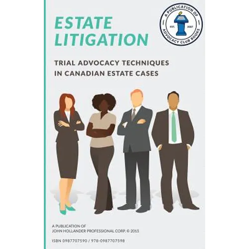 Estate Litigation: Trial advocacy techniques in Canadian estate cases