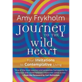Journey to the Wild Heart: Four Invitations to Contemplative Living