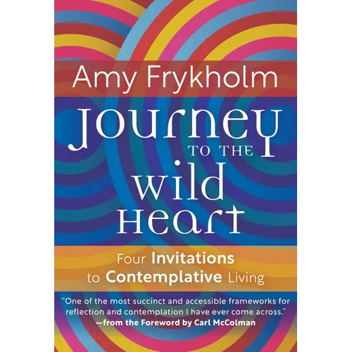 Journey to the Wild Heart: Four Invitations to Contemplative Living