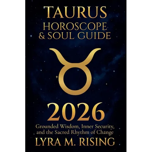 Taurus Horoscope & Soul Guide for 2026: Grounded Wisdom, Inner Security, and the Sacred Rhythm of Change