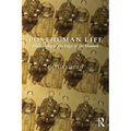 Posthuman Life: Philosophy at the Edge of the Human