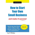How to Start Your Own Small Business: And Make It Succeed