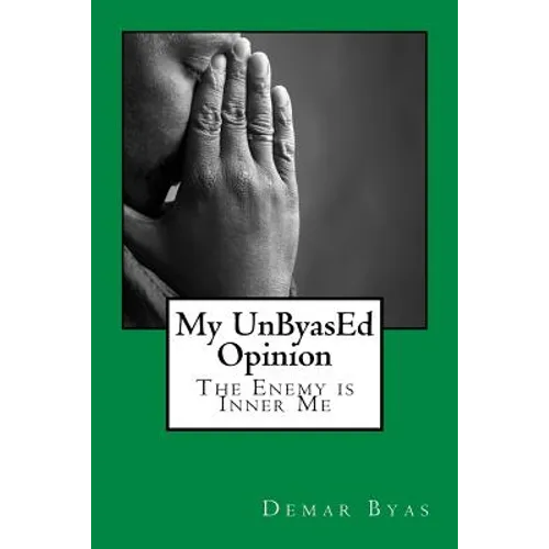 My UnByasEd Opinion: The Enemy is Inner Me