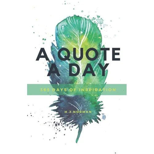 A Quote A Day: 365 days of inspiration