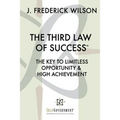 The Third Law of Success: The Key to Limitless Opportunity & High Achievement