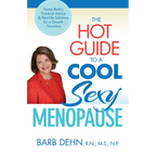 The Hot Guide to a Cool, Sexy Menopause: Nurse Barb's Practical Advice & Real-Life Solutions for a Smooth Transition
