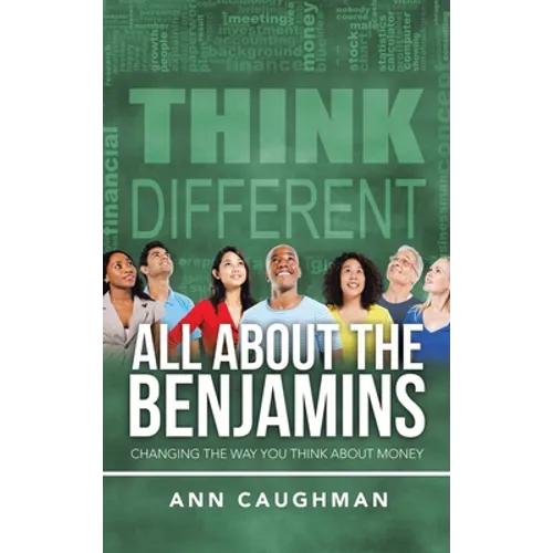 All About the Benjamins: Changing the Way You Think About Money