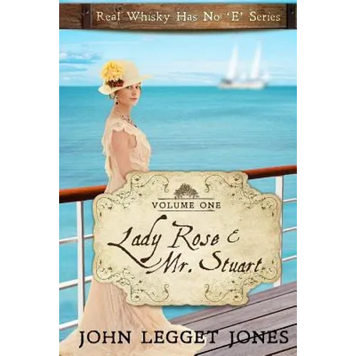 Lady Rose and Mr. Stuart: Real Whisky Has No "e" Series - Volume 1