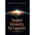 Bounded Rationality the Encounter: Humanity's Death Wish Comes Close to Fulfilment