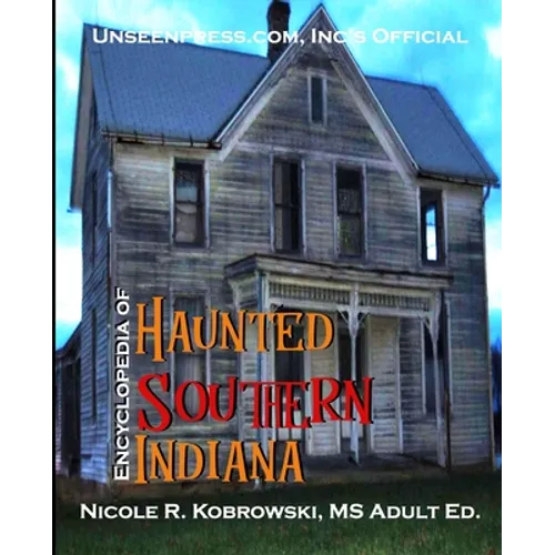 Unseenpress.com's Official Paranormal Guide to Southern Indiana