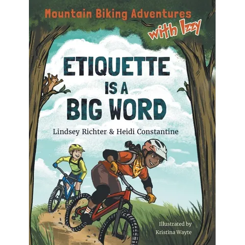 Mountain Biking Adventures With Izzy: Etiquette is a Big Word