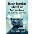 Literary Journalism in British and American Prose: An Historical Overview