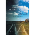 From Disgrace to Grace: How Jesus Touched My Life