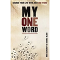 My One Word: Change Your Life with Just One Word