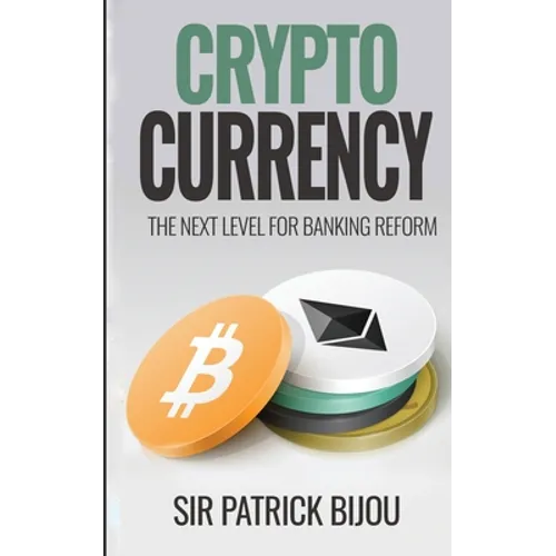 Cryptocurrency, THE NEXT LEVEL FOR BANKING REFORM: The Next Level for Banking Reform: The Next Level for Banking Reform