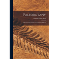 Paleobotany: A Sketch Of The Origin And Evolution Of Floras