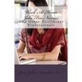 Work At Home Jobs For Nurses: And Other Healthcare Professionals