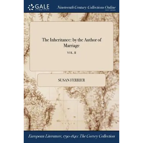 The Inheritance: by the Author of Marriage; VOL. II